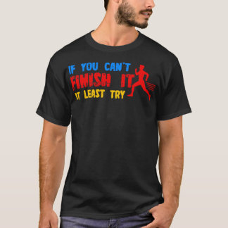 Wenn du es nicht beenden kannst, versuche es wenig T-Shirt