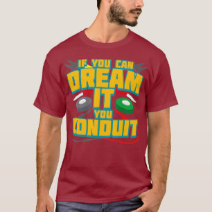 Wenn du es träumen kannst, konduit ich lustig T-Shirt