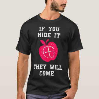 Wenn du es versteckst, werden sie Schätze erfassen T-Shirt