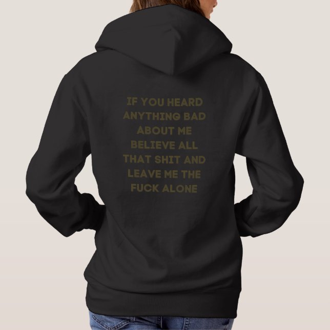 Wenn du etwas Schlechtes an mir gehört hast, glaub Hoodie (Rückseite)