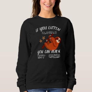 Wenn du genau zuhörst, kannst du mich nicht Gekümm Sweatshirt