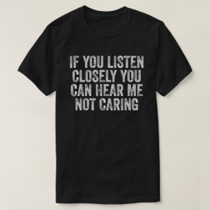 Wenn du genau zuhörst, kannst du mich nicht Gekümm T-Shirt