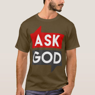 Wenn du glaubst, Gott Fragen, wirst du T-Shirt erh