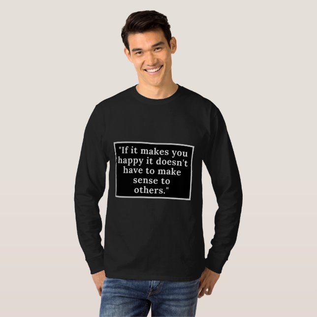 Wenn du glücklich bist, muss es für andere keinen  T-Shirt (Vorne ganz)