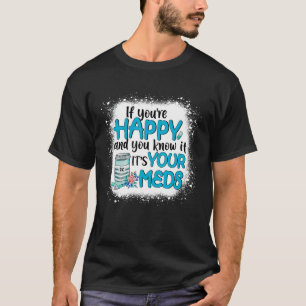 Wenn du glücklich bist und du weißt, dass es dein T-Shirt