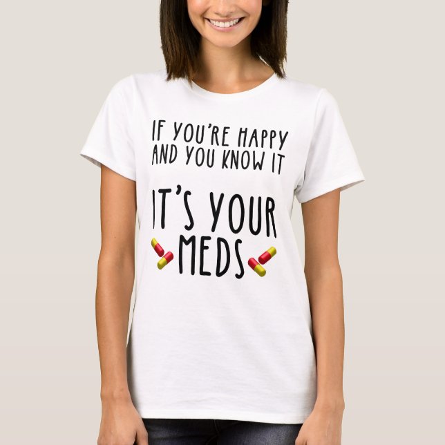 Wenn du glücklich bist und du weißt, dass es deine T-Shirt (Vorderseite)