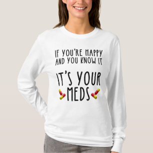 Wenn du glücklich bist und du weißt, dass es deine T-Shirt