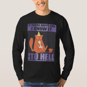 Wenn du glücklich bist und ich weiß, dann wird es  T-Shirt