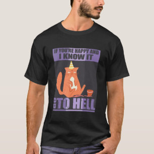 Wenn du glücklich bist und ich weiß, dann wird es  T-Shirt