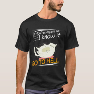 Wenn du glücklich bist und ich weiß es, geh zur Hö T-Shirt