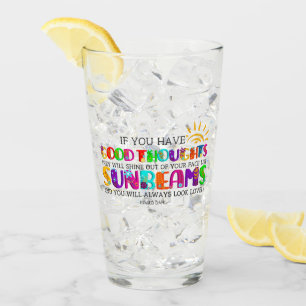 Wenn du gute Gedanken hast, werden sie ausgehen Glas