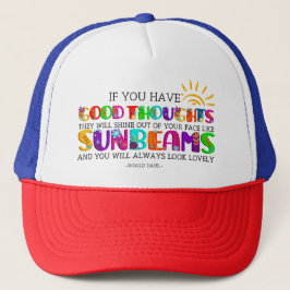 Wenn du gute Gedanken hast, werden sie ausgehen Truckerkappe
