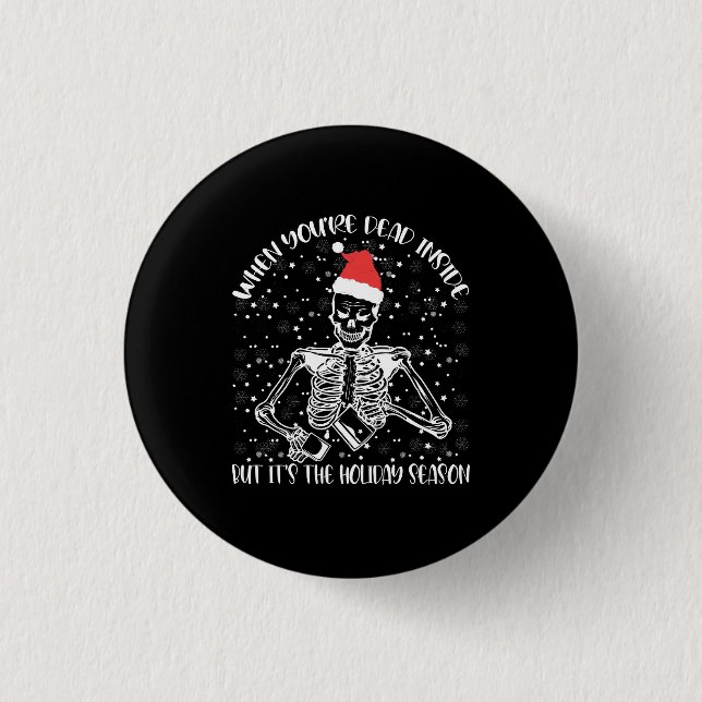 Wenn du im Inneren tot bist, aber es ist Weihnacht Button (Vorderseite)