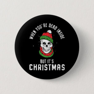 Wenn du im Inneren tot bist, aber es ist Weihnacht Button