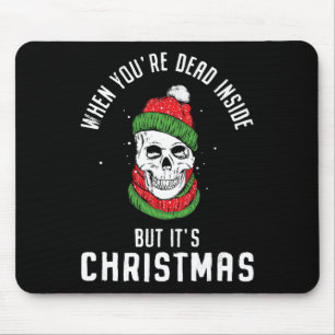 Wenn du im Inneren tot bist, aber es ist Weihnacht Mousepad