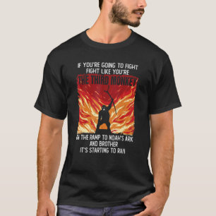 Wenn du kämpfen willst wie der Dritte Mönch T-Shirt