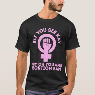 Wenn du Kay siehst warum deine Pro-Wahl richtig is T-Shirt
