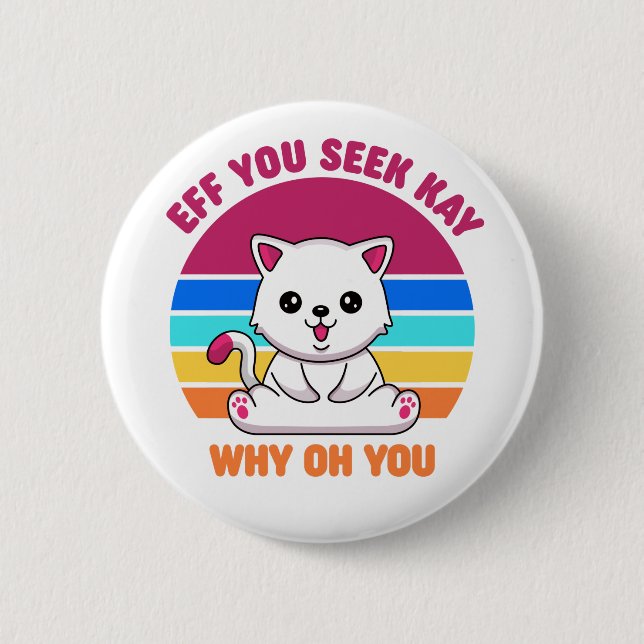 Wenn du Kay siehst, warum du Niedliche weiße Katze Button (Vorderseite)