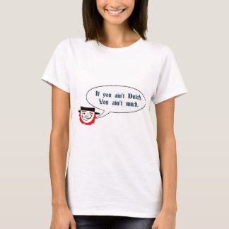 Wenn du kein Holländer bist, bist du nicht viel T-Shirt