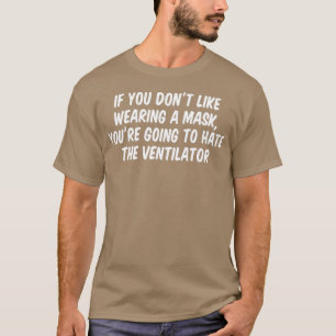 Wenn du keine Maske trägst, wirst du zu Hut gehen T-Shirt