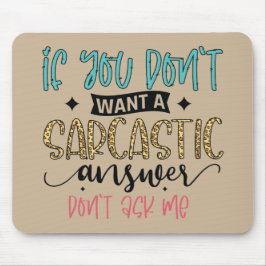 Wenn du keine sarkastische Antwort will, frag mir  Mousepad