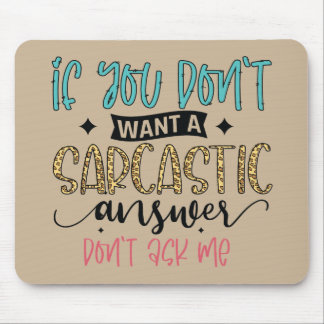 Wenn du keine sarkastische Antwort will, frag mir  Mousepad