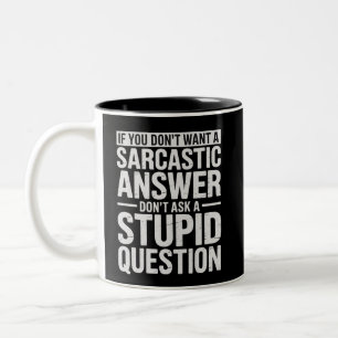 Wenn du keine sarkastische Antwort willst, frag mi Zweifarbige Tasse