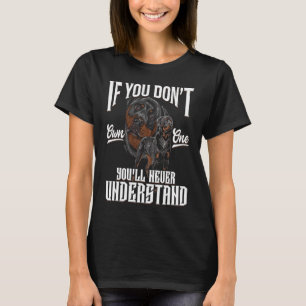 Wenn du keinen besitzt, wirst du Rottw nie versteh T-Shirt