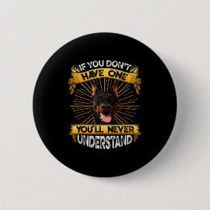Wenn du keinen Dobermann hast, ist das lustig Button