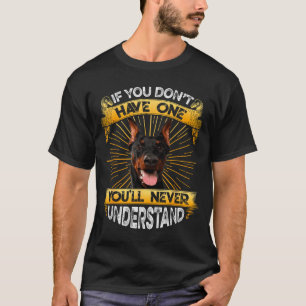 Wenn du keinen Dobermann hast, ist das lustig T-Shirt