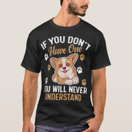 wenn du keinen hast, wirst du nie verstehen T-Shirt