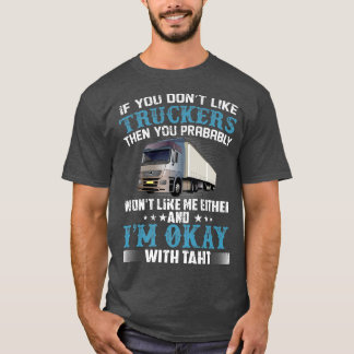 Wenn du LKW nicht magst, dann bist du Prabable LKW T-Shirt