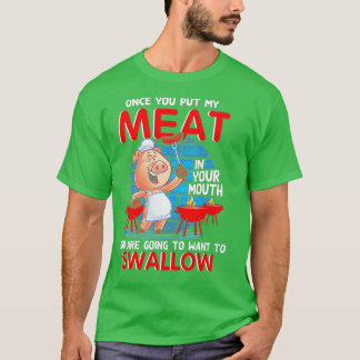 Wenn du mein Fleisch in deine Mund-Funny-GRILLEN g T-Shirt