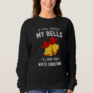 Wenn du meine Glocken zerstückelst, gebe ich dir e Sweatshirt
