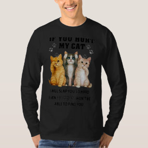 Wenn du meine Katze verletzt hast, werde ich dich T-Shirt