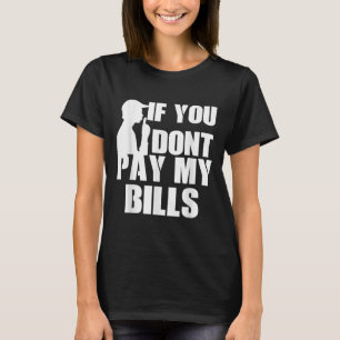 Wenn du meine Rechnungen nicht bezahle, zitiere lu T-Shirt
