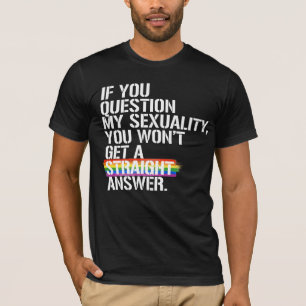 Wenn du meine Sexualität in Frage stellst T-Shirt