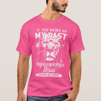 Wenn du meine Vergangenheit erweckst, solltest du T-Shirt