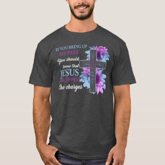 Wenn du meine Vergangenheit erweckst, solltest du T-Shirt