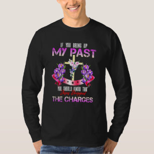 Wenn du meine Vergangenheit mitbringst, solltest d T-Shirt