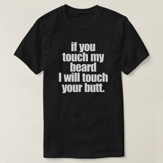 WENN DU MEINEN BARD TOUCH MACHST, WERDE ICH DEINEN T-Shirt (Design vorne)