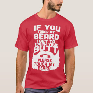 Wenn du meinen Bart Touch, komme ich zur Touch dei T-Shirt