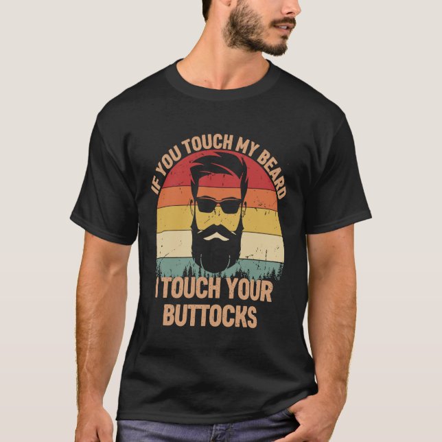 Wenn du meinen Bart Touch, Touch du Buttocks Beard T-Shirt (Vorderseite)