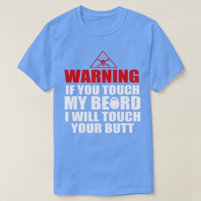 Wenn du meinen Bart Touch, werde ich deinen Bu Tou T-Shirt (Design vorne)