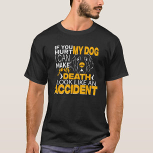 Wenn du meinen Hund verletzt hast, kann ich deinen T-Shirt