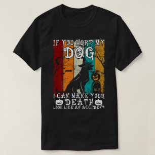 Wenn du meinen Hund verletzt hast, kann ich dir ei T-Shirt