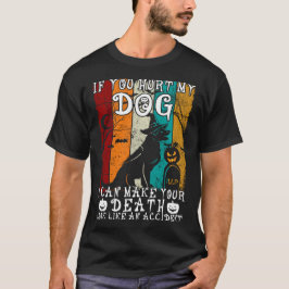 Wenn du meinen Hund verletzt hast, kann ich dir ei T-Shirt