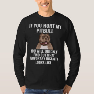 Wenn du meinen Pitbull verletzt hast T-Shirt