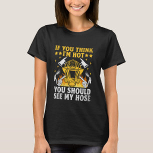 Wenn du meinst, ich bin heiß, solltest du mein Sch T-Shirt
