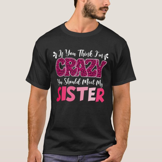 Wenn du meinst, ich bin verrückt, solltest du mein T-Shirt (Vorderseite)
